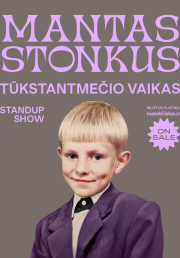 MANTAS STONKUS - TŪKSTANTMEČIO VAIKAS. Standup show