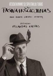 Spektaklis PASIVAIKŠČIOJIMAS. R. Walser (rež. R. Kazlas). Atsisveikinimo su spektakliu turas