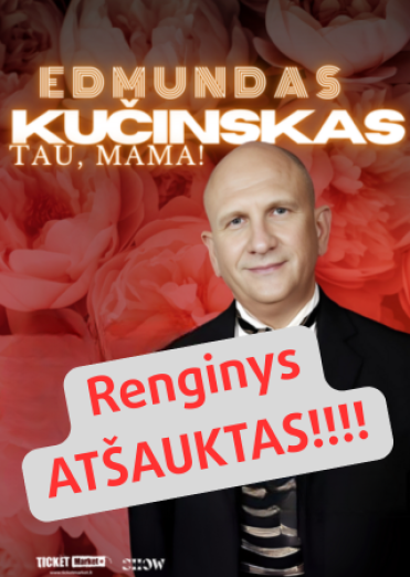 Edmundas Kučinskas „Tau, mama“ (atšauktas)