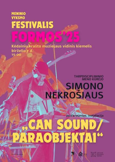 Simono Nekrošiaus performansas, instaliacija „Can sound/ paraobjektai“ | meninio vyksmo festivalis FORMOS'25