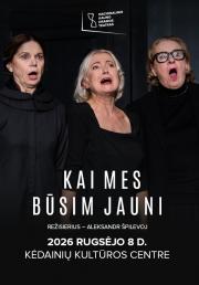 Spektaklis „Kai mes būsim jauni“