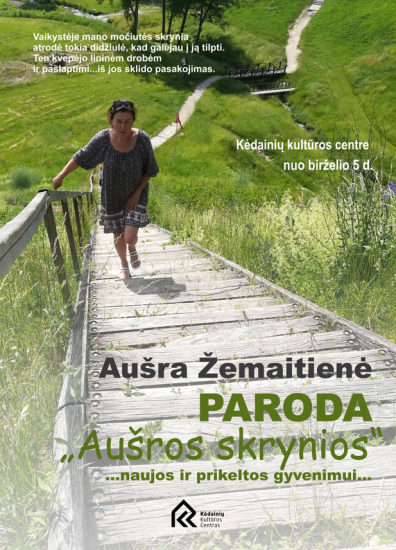 Aušros Žemaitienės paroda „Aušros skrynios“ ... naujos ir prikeltos gyvenimui...