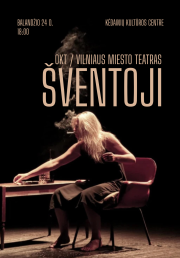 OKT / Vilniaus miesto teatras: „Šventoji” (Rež. Eglė Jackaitė ir Oskaras Koršunovas)