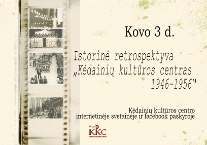 Istorinė retrospektyva „Kėdainių kultūros centras 1946–1956“